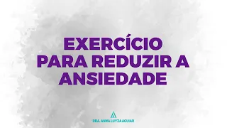 EXERCÍCIO PARA REDUZIR A ANSIEDADE | Dra. Anna Luyza Aguiar | #shorts