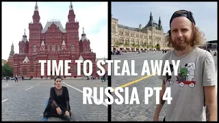 time to steal away #29 - MOSCOW - Russia pt4