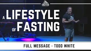 Todd White - A Lifestyle of Fasting