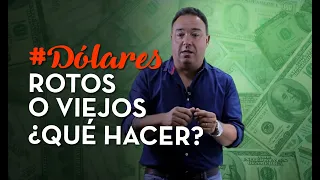 Dólares viejos o rotos ¿Qué hacer? / Ruben Granados