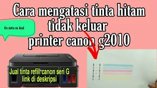 Tinta hitam tidak keluar printer canon g2010