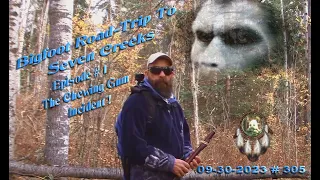 BIGFOOT ROAD-TRIP TO "SEVEN CREEKS." HIGH STRANGENESS AT THE GIFTING SITE. Please Read Below