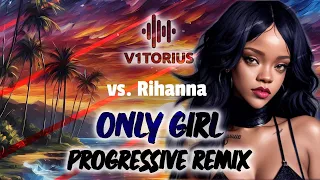 Rihanna - Only Girl (V1TORIUS Progressive House Remix) 🎧