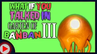 What if You (and Nabnab, Nabnaleena, Opila, and Jumbo) Talked in Garten of Banban 3? (Parody)