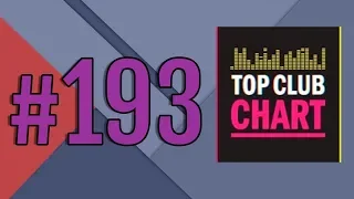 Top Club Chart #193 - Top 25 Dance Tracks (08.12.2018)