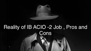 Reality of IB ACIO-2 job_ Pros and Cons