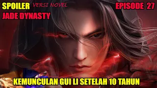 SPOILER JADE DYNASTY EPISODE 27 | KEMUNCULAN GUI LI SETELAH 10 TAHUN