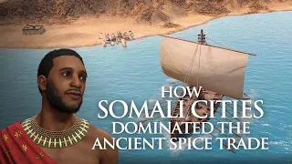 How Somali Cities dominated the ancient Spice Trade