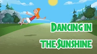 Phineas and Ferb Songs - Dancing in the Sunshine