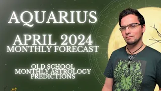 Aquarius April 2024 Monthly Horoscope Old School Astrology Predictions