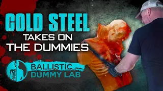 Cold Steel Takes On Ballistic Dummies