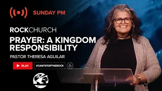 "Prayer: A Kingdom Responsibility" by Pastor Theresa Aguilar