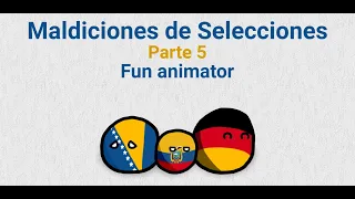 Maldiciones de Selecciones - Parte 5 - Countryballs - Fun animator