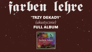 FARBEN LEHRE - Trzy Dekady (akustycznie) | CAŁA PŁYTA