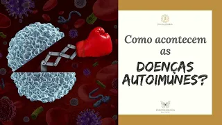 Doenças autoimunes - por que acontecem?