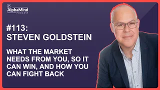 #113 How The Market Needs You To Be, So It Can Win, and What You Can Do About It