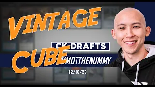 Vintage Cube - CK Drafts with Numot the Nummy, 12/27/23