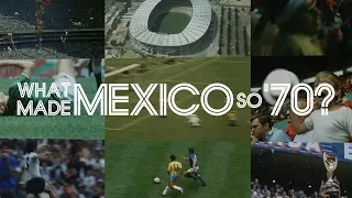 What made Mexico so ’70?