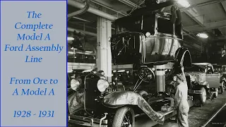 Manufacturing the Model A Ford; The Ford Assembly Line 1928 1929 1930 1931
