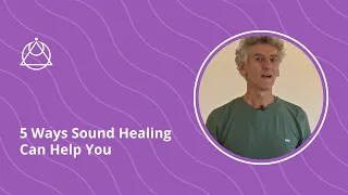 5 Ways Sound Healing Can Help You