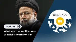 What are the implications of Raisi’s death for Iran | In Focus podcast