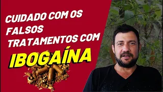 IBOGAÍNA – Cuidado com os falsos tratamentos com Ibogaína!