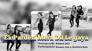 Ek Pardesi Mera Dil le gaya Remix| sophie Chaudhary| Choreography Kamna Jain|Dreamers Dance Class