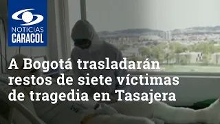 A Bogotá trasladarán restos de siete víctimas de tragedia en Tasajera para identificarlas por ADN