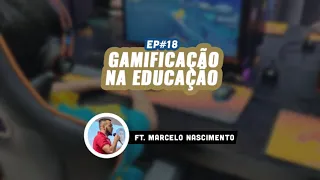 Jogando Casualmente #18 - Gamificação na educação ft. Marcelo Nascimento