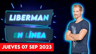 Liberman En Línea - Late 93.1 - Programa radial EN VIVO | 07/09/2023