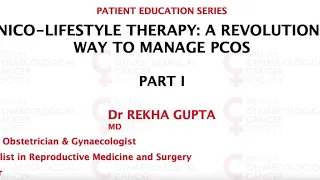 Patient Education Series Part I: POLY-CYSTIC OVARY SYNDROME  by Dr Rekha Gupta, MD