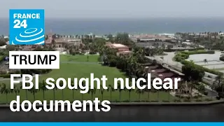 FBI sought nuclear documents in search of Trump's home, Washington Post reports • FRANCE 24