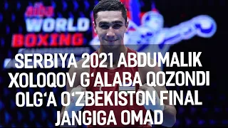 Serbiya 2021 ABDUMALIK XOLOQOV G'ALABA QOZONDI FINAL JANGIGA OMAD