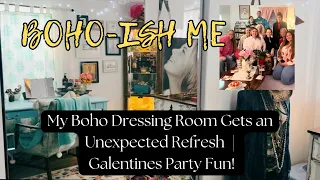 My Boho Dressing Room Gets an Unexpected Refresh & Galentines Party Fun!