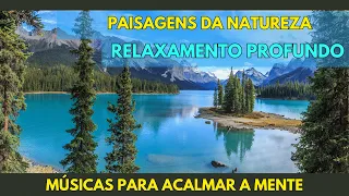 Paisagens da Natureza e Músicas Relaxantes. Alivio do Estresse e Ansiedade. #músicaspararelaxar