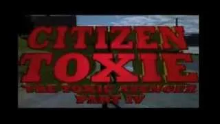 Citizen Toxie: The Toxic Avenger Part IV (2000).