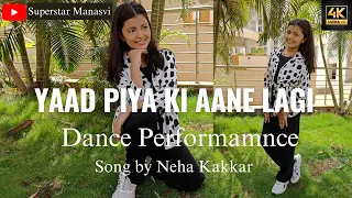 Yaad Piya Ki Aane Lagi Dance Performance | Song By Neha Kakkar | Superstar Manasvi |