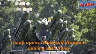 Trump opens Advanced Weapons dealing with India