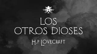 "Los Otros Dioses" de H. P. Lovecraft  ~ Audio Relato