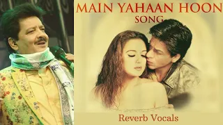 Main Yahaan Hoon | Reverb Vocals | Udit Narayan | Veer-Zaara | Madan Mohan