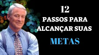 Como alcançar suas metas em 12 passos. | Brian Tracy