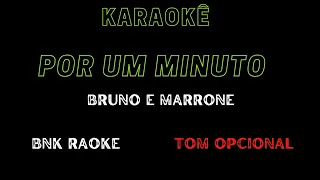 KARAOKE  Por um minuto Brumo & Marrone ( TOM OPCIONAL )  BNK RAOKE