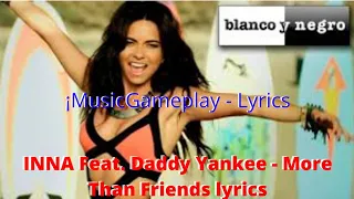 INNA Feat. Daddy Yankee - More Than Friends (Letra/Lyrics)