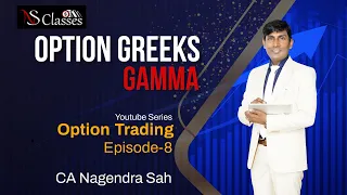 Option Greeks !! Gamma and its impact on Delta !! Option Trading !! Episode - 8 !! CA Nagendra Sah