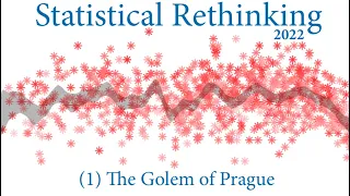 Statistical Rethinking 2022 Lecture 01 - Golem of Prague