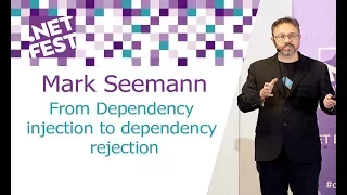 From Dependency injection to dependency rejection. Mark Seemann .NET Fest 2017