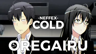 Cold - Oregairu [AMV] (Lyrical Video) Neffex