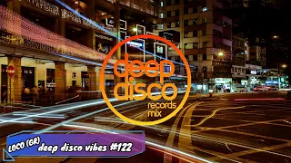 Best Of Deep House Vocals Mix I Deep Disco Vibes #122 by Loco(gr)