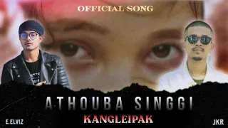 ATHOUBA SINGGI KANGLEIPAK || E.ELVIZ FT JKR || OFFICIAL SONG