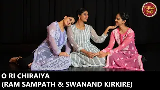 O Ri Chiraiya | Ram Sampath , Swanand Kirkire || Ft. KathakBeats by Radhika, Samiksha, Anushka